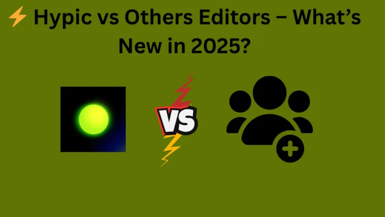 Hypic App vs Other AI Editors – Side-by-side comparison of features, usability, and AI tools in 2025